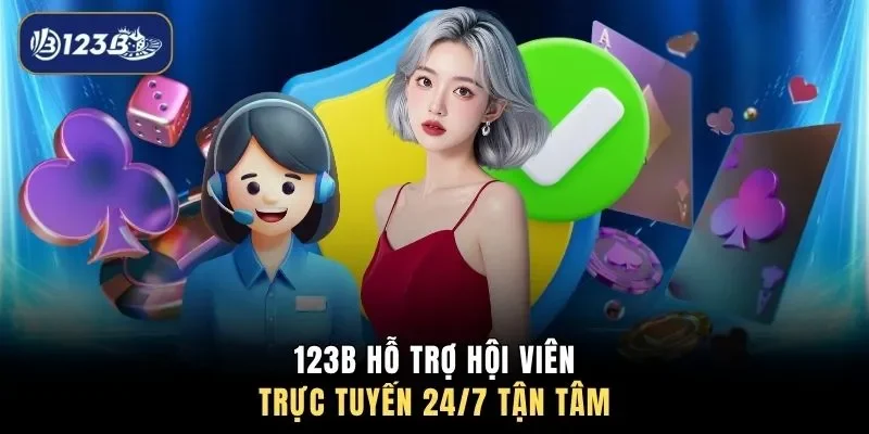 123B hỗ trợ hội viên trực tuyến 24/7 tận tâm